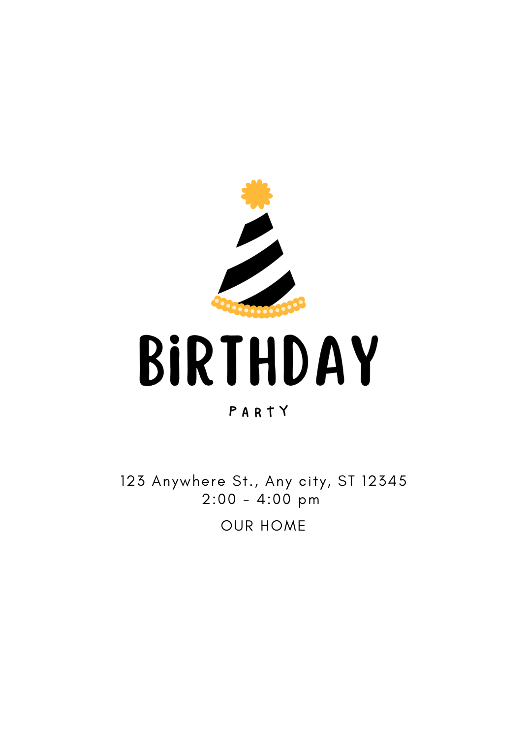 A clean white invitation featuring a black and white striped party hat with yellow pom-pom and trim details. Centered text reads 'BIRTHDAY PARTY' followed by address and time.